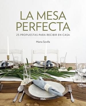 LA MESA PERFECTA | 9788491872597 | SEVILLA SÁNCHEZ, MARTA | Llibreria Online de Banyoles | Comprar llibres en català i castellà online