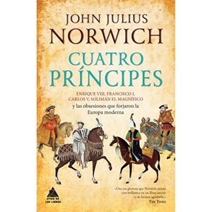 CUATRO PRÍNCIPES | 9788416222490 | NORWICH, JOHN JULIUS | Llibreria Online de Banyoles | Comprar llibres en català i castellà online