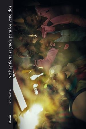 NO HAY TIERRA SAGRADA PARA LOS VENCIDOS | 9788418459320 | MARTÍN, JAVIER | Llibreria L'Altell - Llibreria Online de Banyoles | Comprar llibres en català i castellà online - Llibreria de Girona