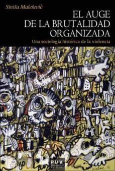 EL AUGE DE LA BRUTALIDAD ORGANIZADA: | 9788491346081 | SINISA MALESEVIC | Llibreria Online de Banyoles | Comprar llibres en català i castellà online