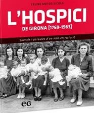 HOSPICI DE GIRONA (1769-1963), L' | 9788494993381 | MUTOS XICOLA, CÉLINE | Llibreria L'Altell - Llibreria Online de Banyoles | Comprar llibres en català i castellà online - Llibreria de Girona