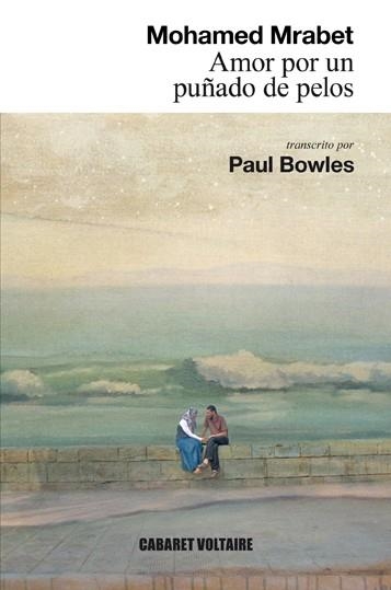 AMOR POR UN PUÑADO DE PELOS | 9788494443411 | MRABET, MOHAMED/BOWLES, PAUL | Llibreria L'Altell - Llibreria Online de Banyoles | Comprar llibres en català i castellà online - Llibreria de Girona