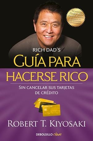GUÍA PARA HACERSE RICO SIN CANCELAR SUS TARJETAS DE CRÉDITO | 9788466355353 | KIYOSAKI, ROBERT T. | Llibreria Online de Banyoles | Comprar llibres en català i castellà online