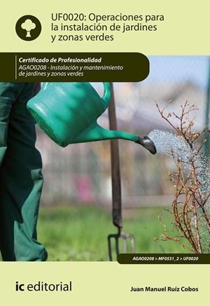 OPERACIONES PARA LA INSTALACIÓN DE JARDINES Y ZONAS VERDES. AGAO0208 - INSTALACI | 9788417224868 | RUIZ COBOS, JUAN MANUEL | Llibreria Online de Banyoles | Comprar llibres en català i castellà online