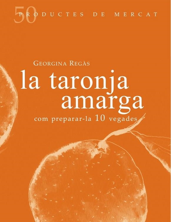 TARONJA AMARGA, LA | 9788494307355 | REGÀS, GEORGINA | Llibreria L'Altell - Llibreria Online de Banyoles | Comprar llibres en català i castellà online - Llibreria de Girona