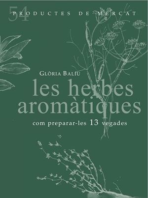 HERBES AROMÀTIQUES, LES | 9788494487934 | BALIU I JULIÀ, GLÒRIA | Llibreria L'Altell - Llibreria Online de Banyoles | Comprar llibres en català i castellà online - Llibreria de Girona