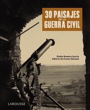 30 PAISAJES DE LA GUERRA CIVIL | 9788418100789 | ROMERO GARCÍA, ELADIO/FRUTOS DÁVALOS, ALBERTO DE | Llibreria L'Altell - Llibreria Online de Banyoles | Comprar llibres en català i castellà online - Llibreria de Girona