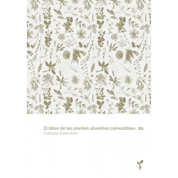 LLIBRE DE LES PLANTES SILVESTRES COMESTIBLES 01, EL | 9788418530012 | COL·LECTIU EIXARCOLANT | Llibreria L'Altell - Llibreria Online de Banyoles | Comprar llibres en català i castellà online - Llibreria de Girona