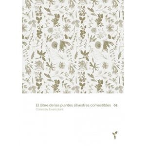 LLIBRE DE LES PLANTES SILVESTRES COMESTIBLES 01, EL | 9788418530012 | COL·LECTIU EIXARCOLANT | Llibreria Online de Banyoles | Comprar llibres en català i castellà online