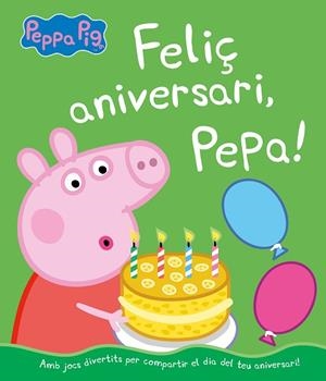 FELIÇ ANIVERSARI, PEPA! | 9788448855703 | HASBRO/EONE | Llibreria L'Altell - Llibreria Online de Banyoles | Comprar llibres en català i castellà online - Llibreria de Girona