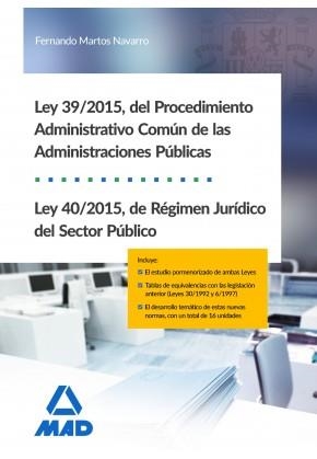 LEY 39/2015, DEL PROCEDIMIENTO ADMINISTRATIVO COMÚN DE LAS ADMINISTRACIÓNES PÚBLICAS, Y LEY 40/2015, DE RÉGIMEN JURÍDICO DEL SECTOR PÚBLICO | 9788490936498 | MARTOS NAVARRO, FERNANDO | Llibreria L'Altell - Llibreria Online de Banyoles | Comprar llibres en català i castellà online - Llibreria de Girona