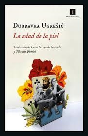 EDAD DE LA PIEL, LA | 9788417553890 | UGRESIC, DUBRAVKA | Llibreria L'Altell - Llibreria Online de Banyoles | Comprar llibres en català i castellà online - Llibreria de Girona