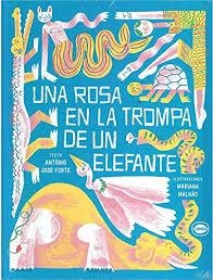 ROSA EN LA TROMPA DE UN ELEFANTE, UNA | 9789874598851 | FORTE, ANTONIO JOSÉ | Llibreria L'Altell - Llibreria Online de Banyoles | Comprar llibres en català i castellà online - Llibreria de Girona
