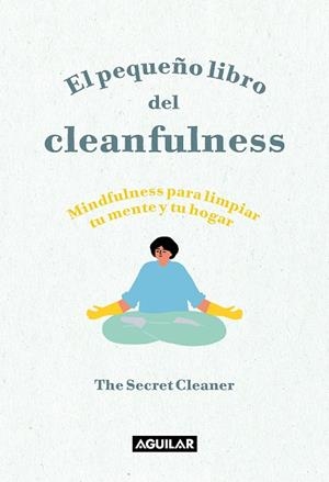 PEQUEÑO LIBRO DEL CLEANFULNESS, EL | 9788403522046 | THE SECRET CLEANER | Llibreria Online de Banyoles | Comprar llibres en català i castellà online