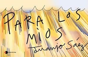 PARA LOS MÍOS | 9788499988450 | SÁEZ, JUANJO | Llibreria Online de Banyoles | Comprar llibres en català i castellà online