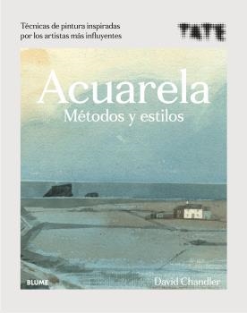ACUARELA. MÉTODOS Y ESTILOS | 9788418075919 | CHANDLER, DAVID/TATE | Llibreria L'Altell - Llibreria Online de Banyoles | Comprar llibres en català i castellà online - Llibreria de Girona