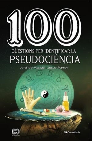 100 QÜESTIONS PER IDENTIFICAR LA PSEUDOCIÈNCIA | 9788413560243 | PURROY VÁZQUEZ , JESÚS/DE MANUEL I BARRABÍN, JORDI | Llibreria L'Altell - Llibreria Online de Banyoles | Comprar llibres en català i castellà online - Llibreria de Girona