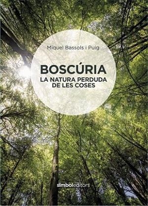 BOSCÚRIA | 9788415315926 | BASSOLS I PUIG, MIQUEL | Llibreria Online de Banyoles | Comprar llibres en català i castellà online