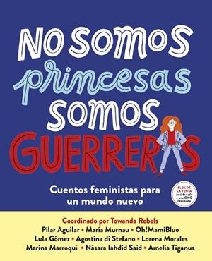 NO SOMOS PRINCESAS, SOMOS GUERRERAS | 9788417605650 | TOWANDA REBELS (COORD.) | Llibreria L'Altell - Llibreria Online de Banyoles | Comprar llibres en català i castellà online - Llibreria de Girona