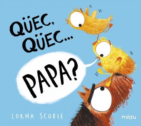 QÜEC, QÜEC? PAPA? | 9788418277528 | SCOBIE, LORNA | Llibreria L'Altell - Llibreria Online de Banyoles | Comprar llibres en català i castellà online - Llibreria de Girona