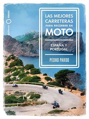 LAS MEJORES CARRETERAS PARA RECORRER EN MOTO - ESPAÑA Y PORTUGAL | 9788408237273 | PARDO, PEDRO | Llibreria L'Altell - Llibreria Online de Banyoles | Comprar llibres en català i castellà online - Llibreria de Girona