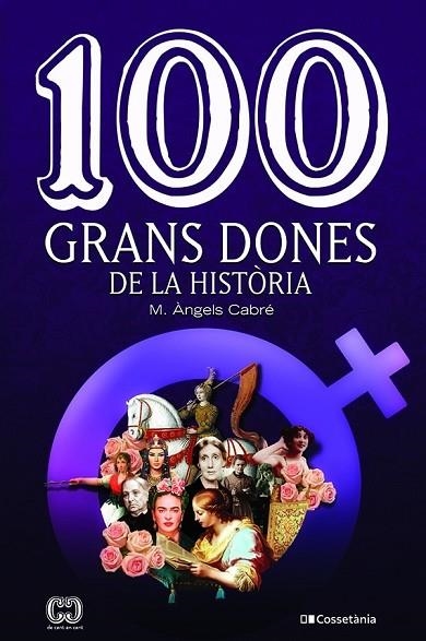 100 GRANS DONES DE LA HISTÒRIA | 9788413560298 | CABRÉ CASTELLS , MARIA ÀNGELS | Llibreria L'Altell - Llibreria Online de Banyoles | Comprar llibres en català i castellà online - Llibreria de Girona
