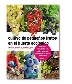 CULTIVO DE PEQUEÑOS FRUTOS EN EL HUERTO ECOLÓGICO | 9788494826788 | PÉPIN, DENIS | Llibreria L'Altell - Llibreria Online de Banyoles | Comprar llibres en català i castellà online - Llibreria de Girona