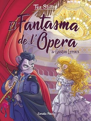 EL FANTASMA DE L'ÒPERA | 9788418443626 | STILTON, TEA | Llibreria Online de Banyoles | Comprar llibres en català i castellà online