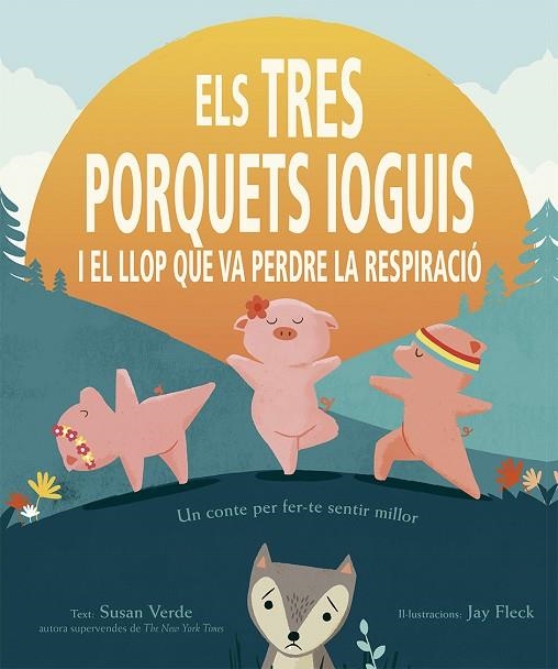 TRES PORQUETS IOGUIS I EL LLOP QUE VA PERDRE LA RESPIRACIÓ, ELS | 9788491454403 | VERDE, SUSAN | Llibreria L'Altell - Llibreria Online de Banyoles | Comprar llibres en català i castellà online - Llibreria de Girona