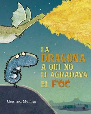 DRAGONA A QUI NO LI AGRADAVA EL FOC, LA | 9788491454199 | MERINO, GEMMA | Llibreria Online de Banyoles | Comprar llibres en català i castellà online