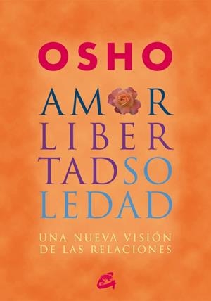 AMOR, LIBERTAD Y SOLEDAD | 9788484452515 | OSHO | Llibreria L'Altell - Llibreria Online de Banyoles | Comprar llibres en català i castellà online - Llibreria de Girona