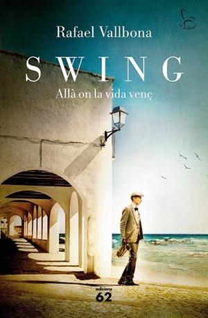 SWING. ALLÀ ON LA VIDA VENÇ | 9788429779134 | VALLBONA SALLENT, RAFAEL | Llibreria L'Altell - Llibreria Online de Banyoles | Comprar llibres en català i castellà online - Llibreria de Girona