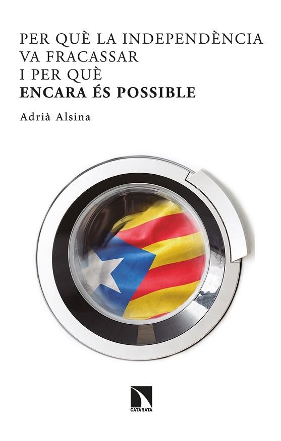 PER QUÈ LA INDEPENDÈNCIA VA FRACASSAR I PER QUÈ ENCARA ÉS POSSIBLE | 9788413521732 | ALSINA LEAL, ADRIÀ | Llibreria L'Altell - Llibreria Online de Banyoles | Comprar llibres en català i castellà online - Llibreria de Girona