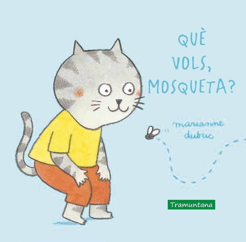 QUÈ VOLS, MOSQUETA? | 9788417303914 | DUBUC, MARIANNE | Llibreria L'Altell - Llibreria Online de Banyoles | Comprar llibres en català i castellà online - Llibreria de Girona