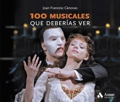 100 MUSICALES QUE DEBERÍAS VER | 9788418114267 | CÁNOVAS, JOAN FRANCESC | Llibreria L'Altell - Llibreria Online de Banyoles | Comprar llibres en català i castellà online - Llibreria de Girona