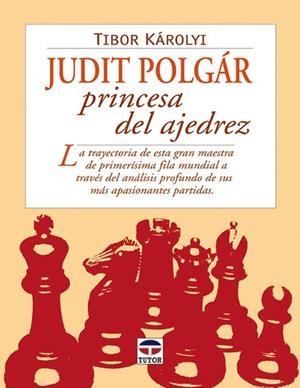 JUDIT POLGÁR PRINCESA DEL AJEDREZ | 9788479025304 | KÁROLYI, TIBOR | Llibreria Online de Banyoles | Comprar llibres en català i castellà online
