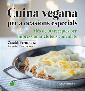 CUINA VEGANA PER A OCASIONS ESPECIALS | 9788413560311 | FERNÁNDEZ ALTABÁS, ZARAIDA | Llibreria L'Altell - Llibreria Online de Banyoles | Comprar llibres en català i castellà online - Llibreria de Girona