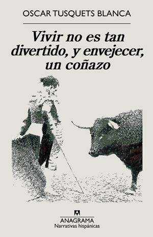 VIVIR NO ES TAN DIVERTIDO, Y ENVEJECER, UN COÑAZO | 9788433999207 | TUSQUETS BLANCA, OSCAR | Llibreria L'Altell - Llibreria Online de Banyoles | Comprar llibres en català i castellà online - Llibreria de Girona