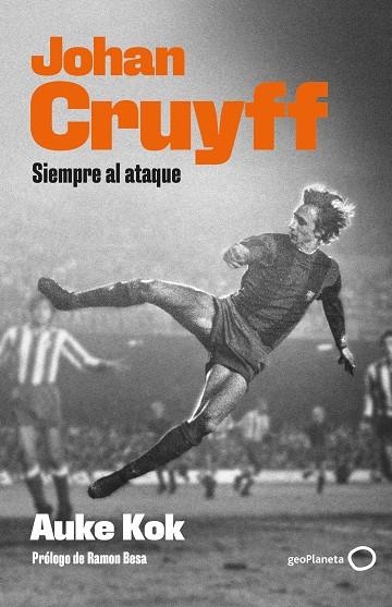 JOHAN CRUYFF. SIEMPRE AL ATAQUE | 9788408239277 | KOK, AUKE | Llibreria Online de Banyoles | Comprar llibres en català i castellà online