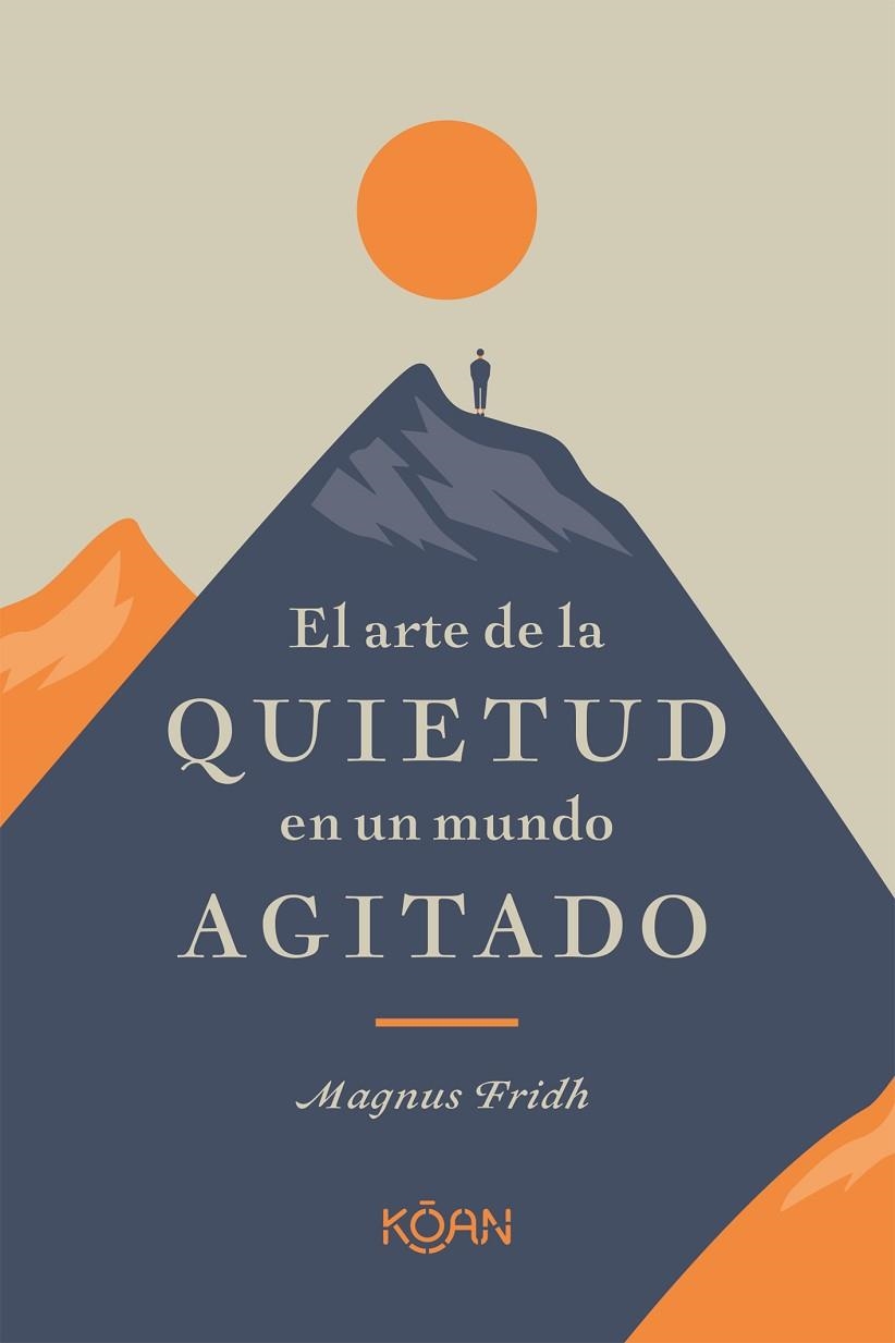 EL ARTE DE LA QUIETUD EN UN MUNDO AGITADO | 9788418223266 | FRIDH, MAGNUS | Llibreria L'Altell - Llibreria Online de Banyoles | Comprar llibres en català i castellà online - Llibreria de Girona