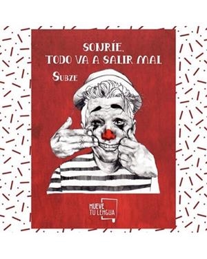 SONRÍE, TODO VA A SALIR MAL | 9788417284510 | SUBZE | Llibreria L'Altell - Llibreria Online de Banyoles | Comprar llibres en català i castellà online - Llibreria de Girona