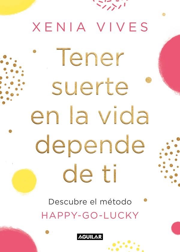 TENER SUERTE EN LA VIDA DEPENDE DE TI | 9788403521834 | VIVES, XENIA | Llibreria L'Altell - Llibreria Online de Banyoles | Comprar llibres en català i castellà online - Llibreria de Girona