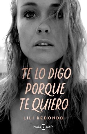 TE LO DIGO PORQUE TE QUIERO | 9788401026195 | REDONDO, LILI | Llibreria Online de Banyoles | Comprar llibres en català i castellà online
