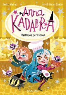 ANNA KADABRA 6. PASTISSOS PERILLOSOS | 9788418444418 | PEDRO MAÑAS | Llibreria L'Altell - Llibreria Online de Banyoles | Comprar llibres en català i castellà online - Llibreria de Girona