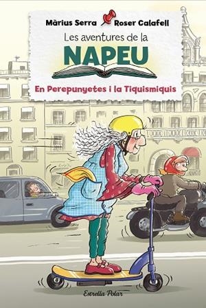 LES AVENTURES DE LA NAPEU. EL PEREPUNYETES I LA TIQUISMIQUIS | 9788418443848 | SERRA, MÀRIUS/CALAFELL, ROSER | Llibreria L'Altell - Llibreria Online de Banyoles | Comprar llibres en català i castellà online - Llibreria de Girona
