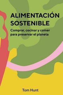 ALIMENTACION SOSTENIBLE | 9788416407903 | HUNT, TOM | Llibreria Online de Banyoles | Comprar llibres en català i castellà online