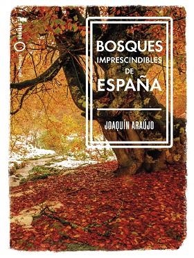 BOSQUES IMPRESCINDIBLES DE ESPAÑA | 9788408239529 | ARAÚJO, JOAQUÍN | Llibreria L'Altell - Llibreria Online de Banyoles | Comprar llibres en català i castellà online - Llibreria de Girona