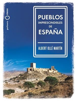 PUEBLOS IMPRESCINDIBLES DE ESPAÑA | 9788408239536 | OLLÉ, ALBERT | Llibreria L'Altell - Llibreria Online de Banyoles | Comprar llibres en català i castellà online - Llibreria de Girona