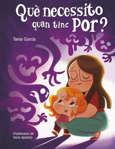 QUÈ NECESSITO QUAN TINC POR? | 9788448857752 | GARCÍA, TANIA | Llibreria L'Altell - Llibreria Online de Banyoles | Comprar llibres en català i castellà online - Llibreria de Girona