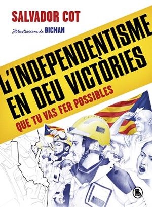 L'INDEPENDENTISME EN DEU VICTÒRIES (QUE TU VAS FER POSSIBLES) | 9788402424488 | COT, SALVADOR | Llibreria L'Altell - Llibreria Online de Banyoles | Comprar llibres en català i castellà online - Llibreria de Girona